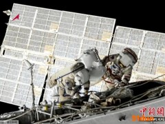 国际空间站宇航员再次进行太空行走 更换太阳能板
